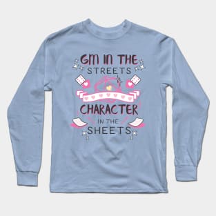 DM in the Streets, Character in the Sheets! Long Sleeve T-Shirt